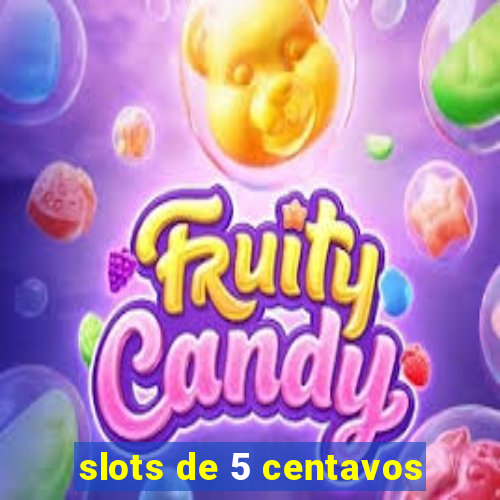 slots de 5 centavos